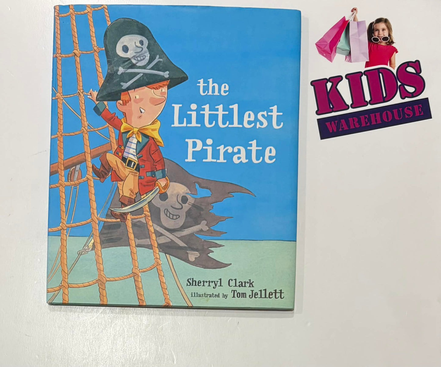 The Littlest Pirate (Hardcover) - Sherryl Clark, Tom Jellett
