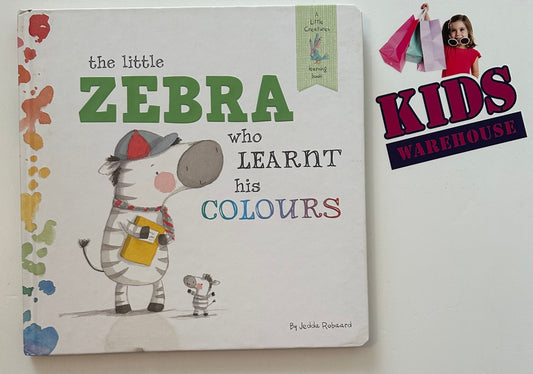 The Little Zebra who Learnt his Colours (Board Book) - Jedda Robaard
