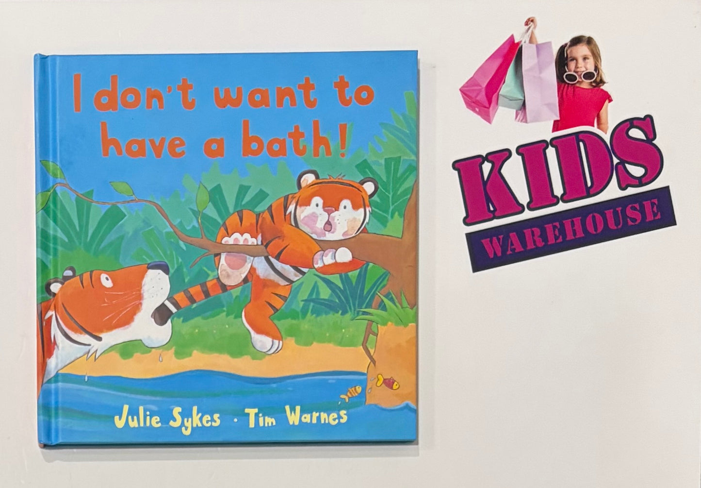 I Don't Want To Have A Bath! (Hard Cover) - Julie Sykes, Tim Warnes