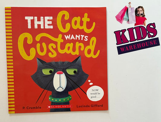The Cat wants Custard - P. Crumble & Lucinda Gifford