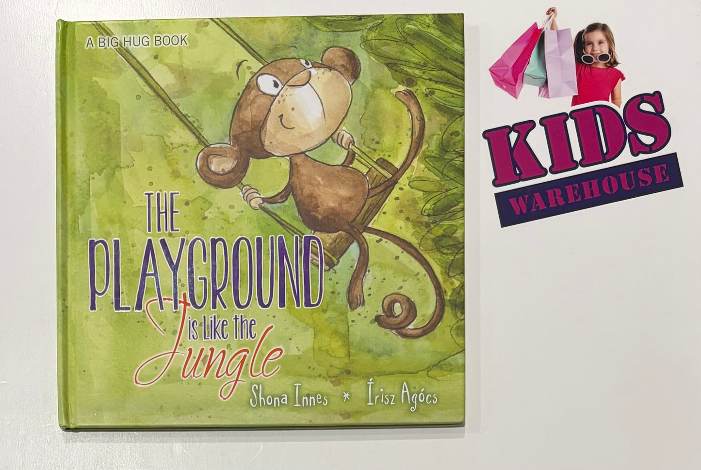 The Playground Is Lake The Jungle A Big Hug Book (Hard Cover) - Shona Innes, Írisz Agócs
