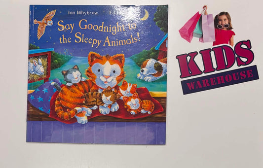 Say Goodnight To The Sleepy Animals - Ian Whybrow, Ed Eaves