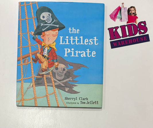 The Littlest Pirate (Hardcover) - Sherryl Clark, Tom Jellett
