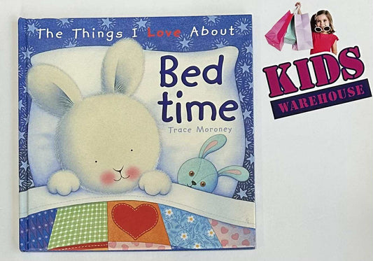 The Things I Love About Bed Time (Hard Cover) - Trace Moroney