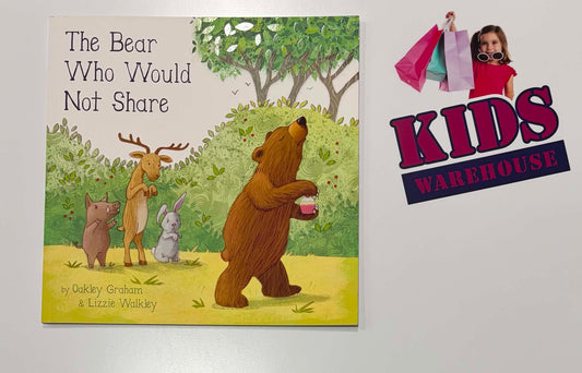 The Bear Who Would Not Share - Oakley Graham, Lizzie Walkley
