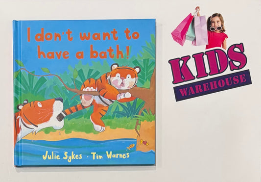 I Don't Want To Have A Bath! (Hard Cover) - Julie Sykes, Tim Warnes