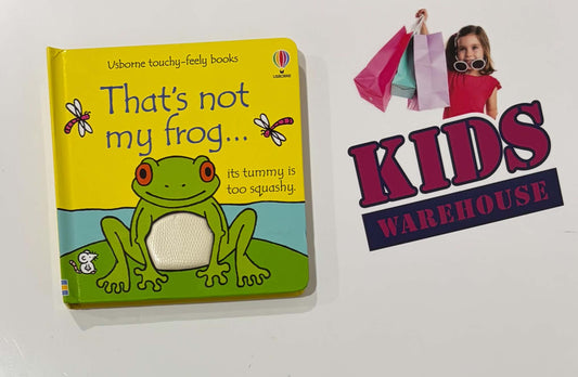 Thats Not My Frog... Its Tummy Is Too Squashy An Usborne Touchy-Feely Book (Boardbook) - Fiona Watt, Rachel Wells, Non Fig