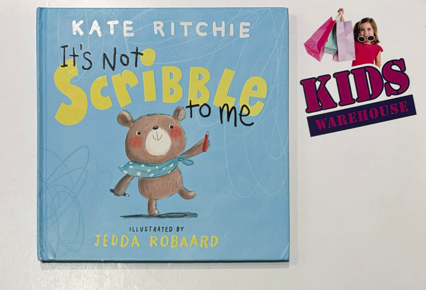 It's Not Scribble To Me (Hardcover) - Kate Ritchie, Jedda Bobaard
