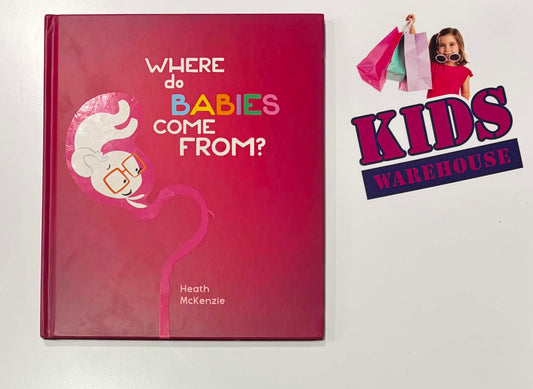 Where Do Babies Come From? (Hardcover) - Heath McKenzie