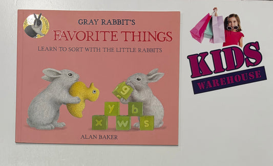 Gray Rabbit's Favorite Things Learn To Sort With The Little Rabbits - Alen Baker