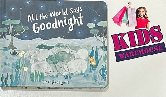 All The World Says Goodnight (Board Book) - Jess Racklyeft