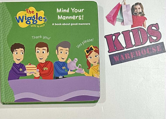 The Wiggles Mind Your Manners! A Book About Good Manners (Board Book)