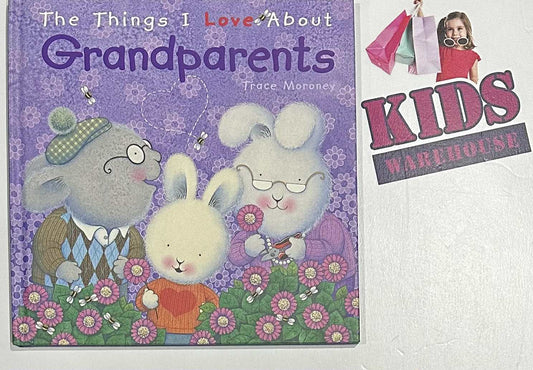 The Things I Love About Grandparents (Hard Cover) - Trace Moroney