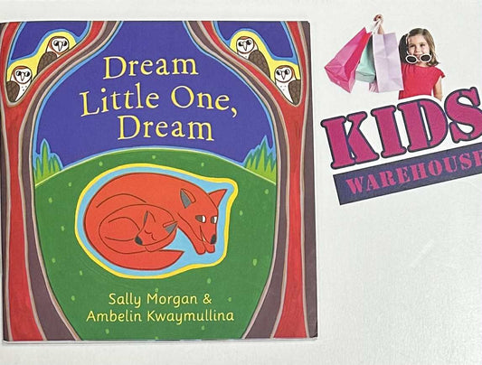 Dream Little One, Dream - Sally Morgan, Ambelin Kwaymullina