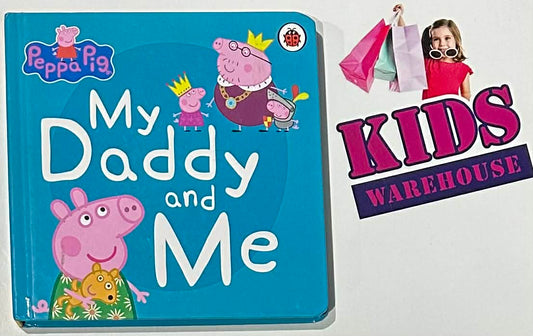 Peppa Pig My Daddy And Me (Board Book)