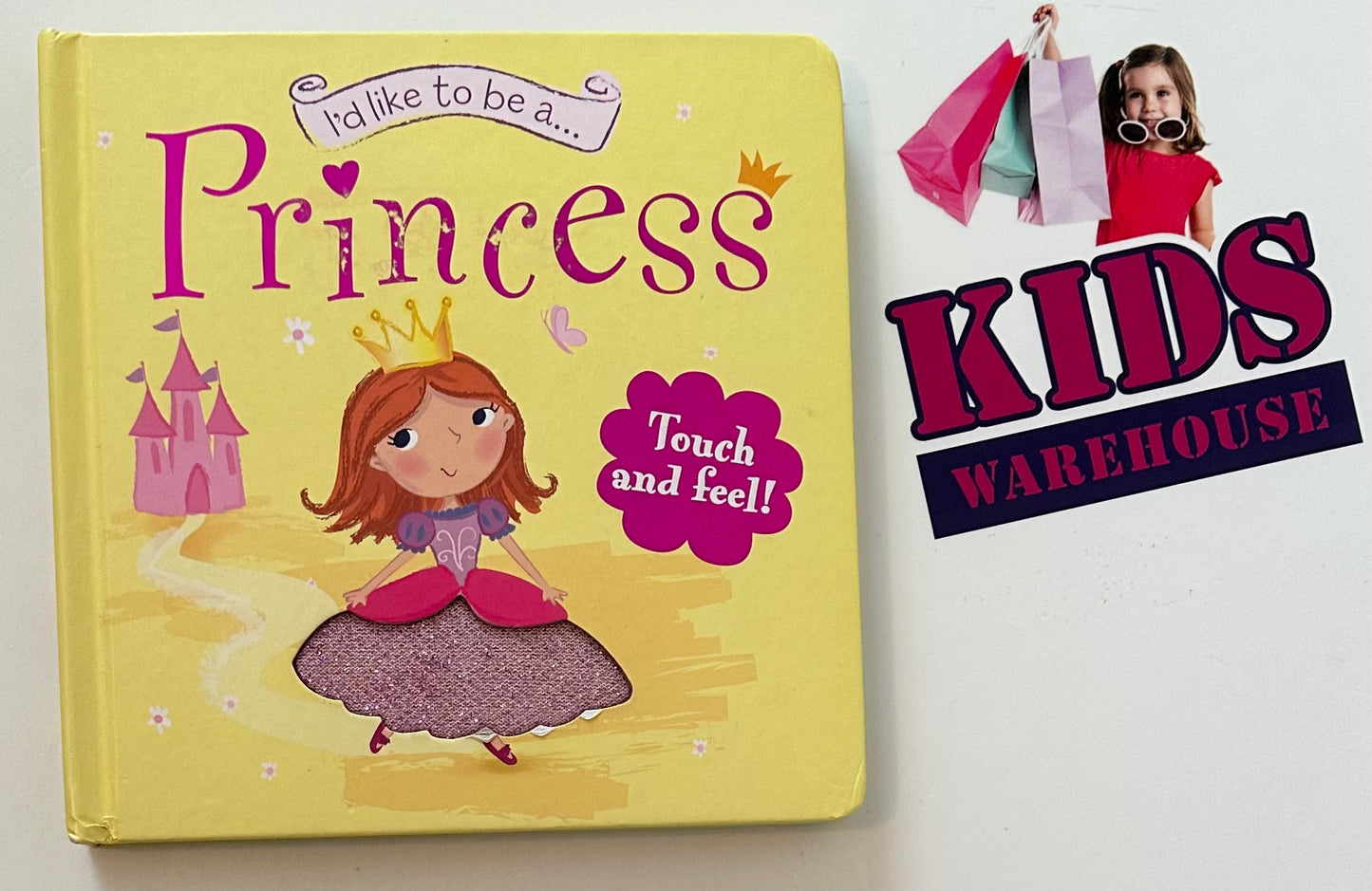 I’d like to be a… Princess (Touch and Feel! Board Book)